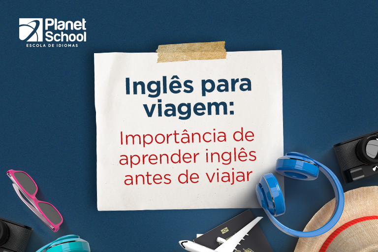 Inglês para viagem: importância de aprender inglês antes de viajar